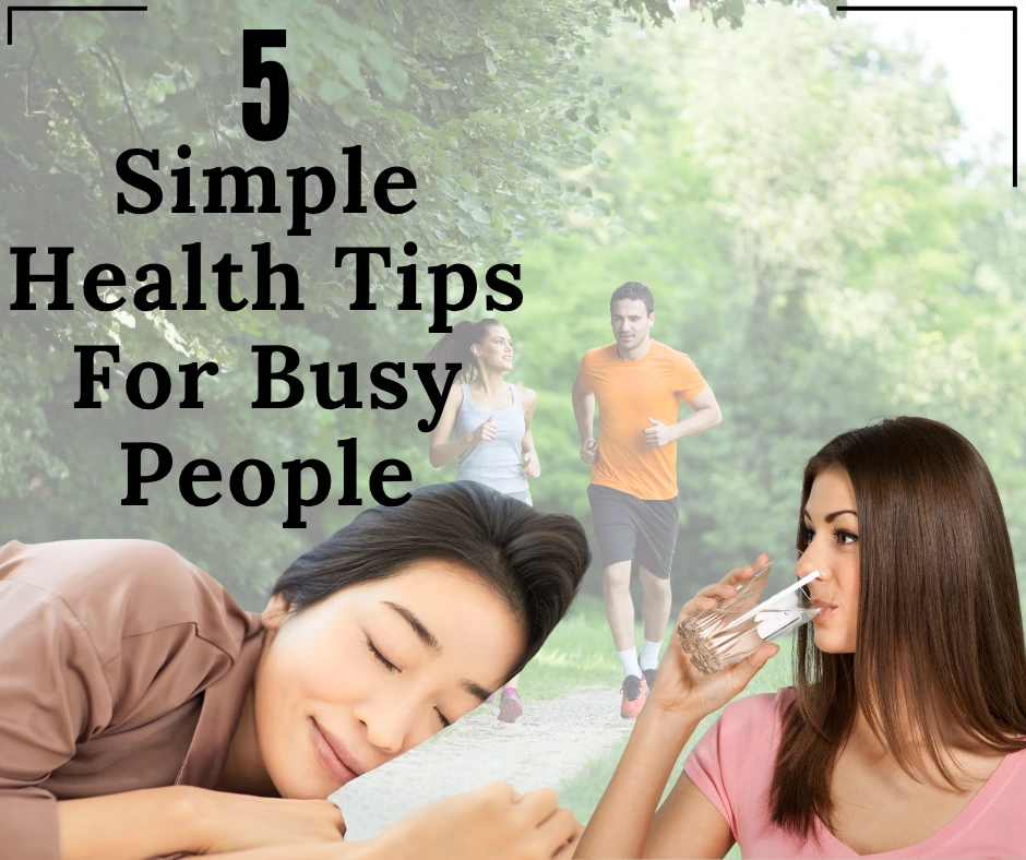 Simple Health Tips For Busy People